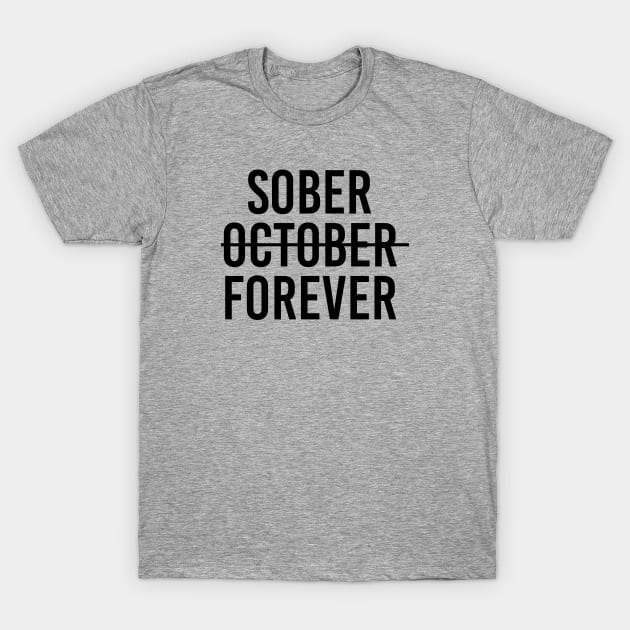 Sobriety Gift Sober Forever T-Shirt by kmcollectible